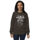 BE AWESOME TODAY BUT FIRST COFFEE- WOMEN'S SWEATSHIRT